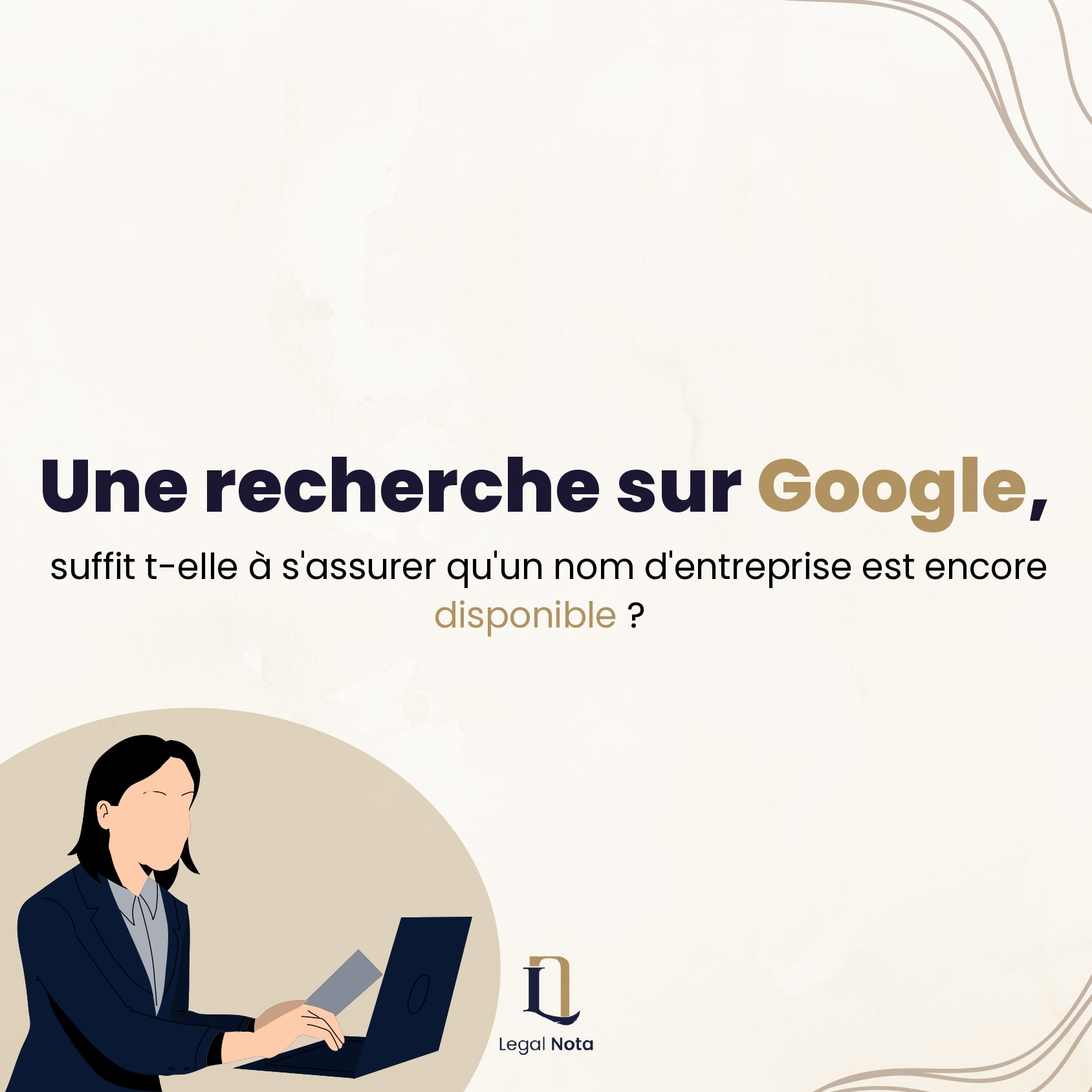 Une recherche sur Google suffit-elle à s’assurer qu’un nom d’entreprise est encore disponible ? 